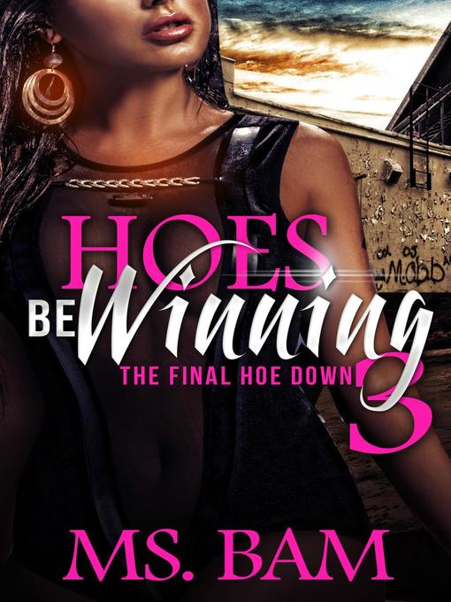 Title details for Hoes Be Winning 3--The Final Hoedown by Ms Bam - Available
